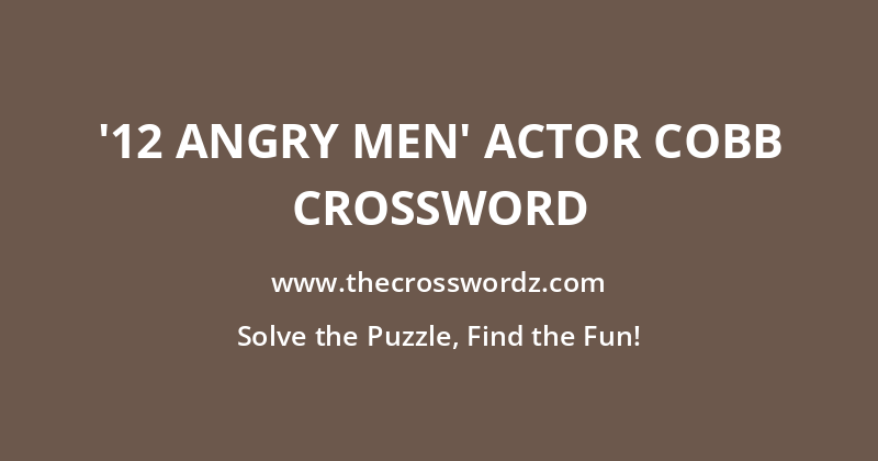 ’12 Angry Men’ actor Cobb crossword