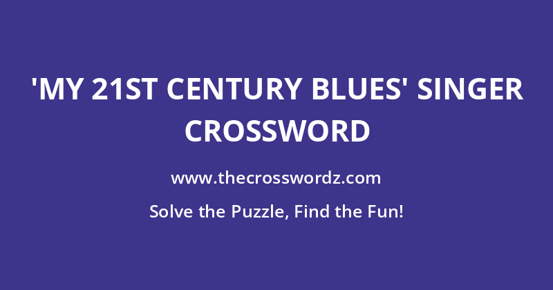 ‘My 21st Century Blues’ singer crossword