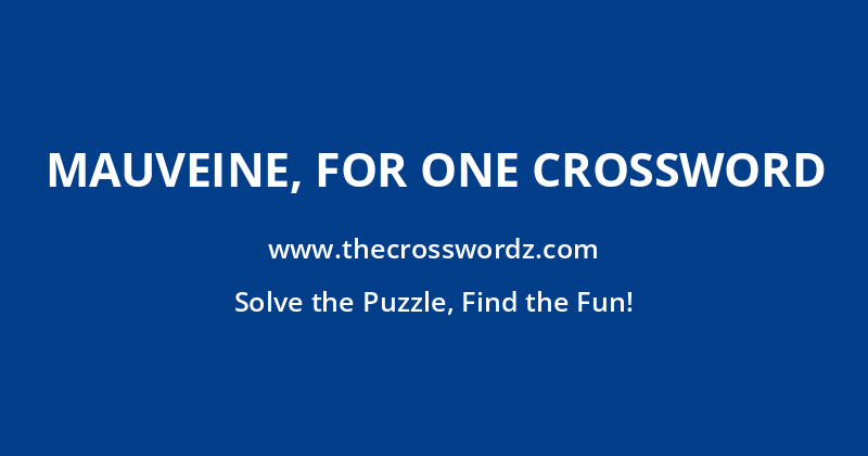 Mauveine, for one crossword