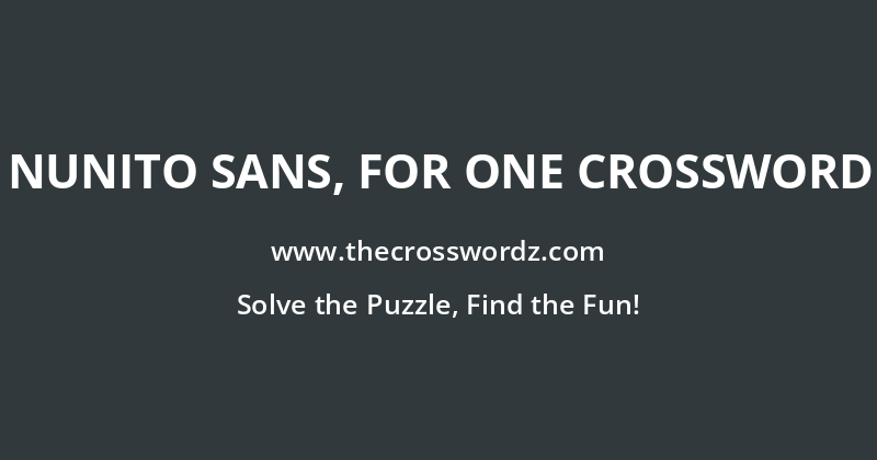 Nunito sans, for one crossword