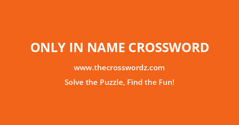 Only in name crossword