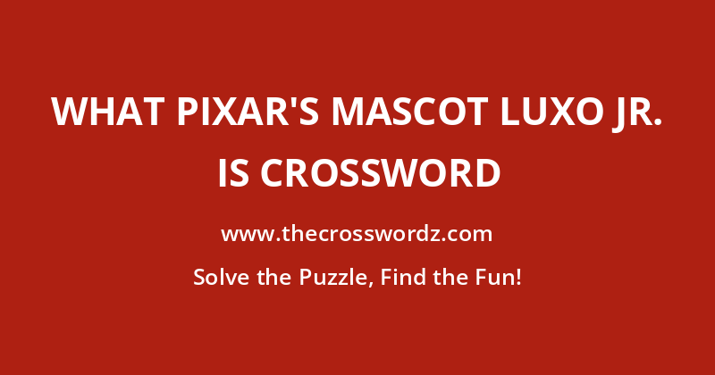 What Pixar’s mascot Luxo Jr. is crossword