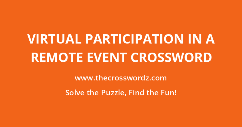 Virtual participation in a remote event crossword
