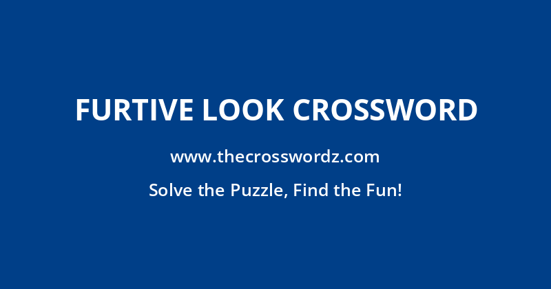 Furtive look crossword