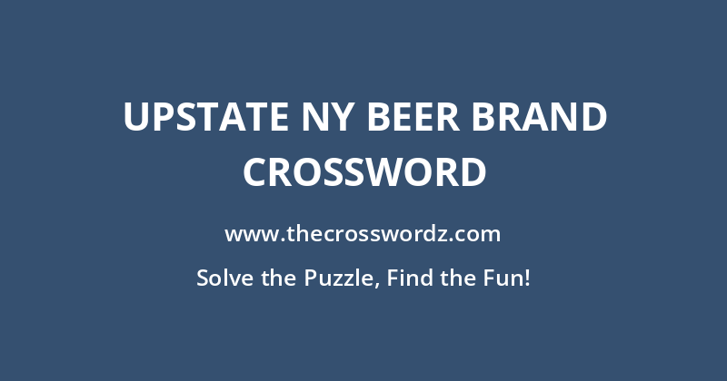 Upstate NY beer brand crossword