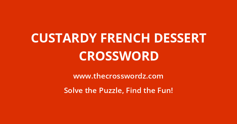 Custardy French dessert crossword