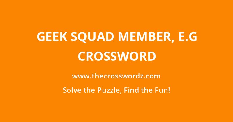Geek Squad member, e.g crossword