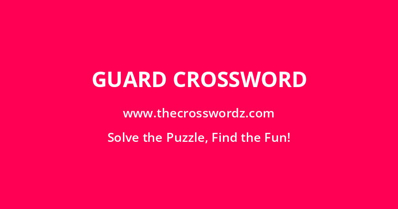Guard crossword