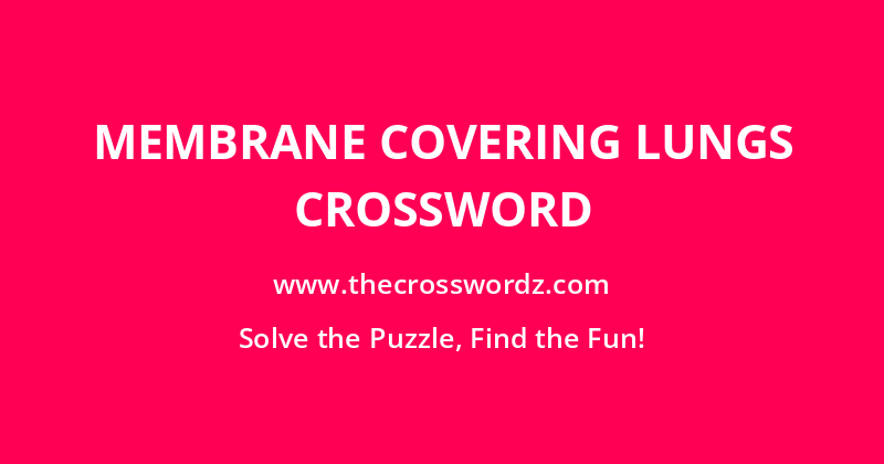 Membrane covering lungs crossword