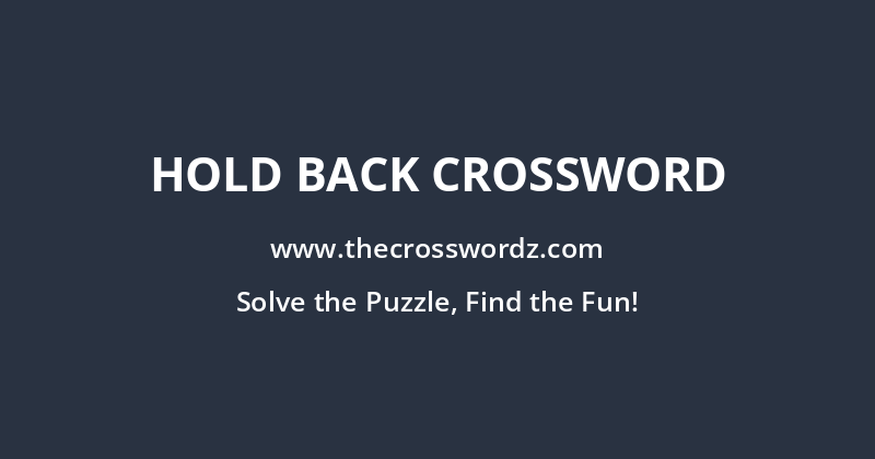 Hold back crossword