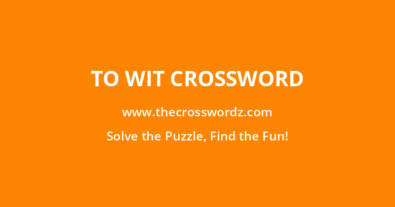 To wit crossword