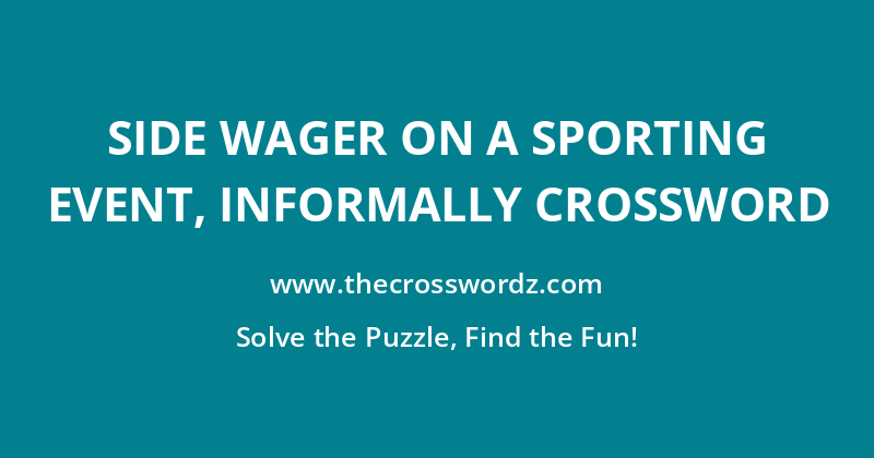 Side wager on a sporting event, informally crossword