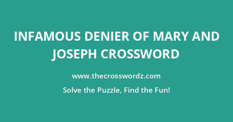 Infamous denier of Mary and Joseph crossword