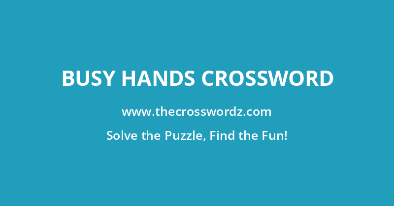 Busy hands crossword