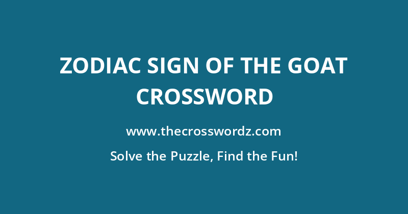 Zodiac sign of the goat crossword