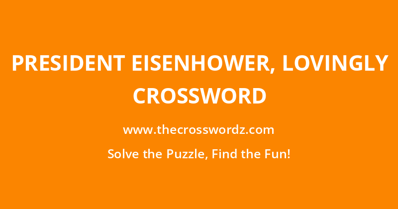 President Eisenhower, lovingly crossword