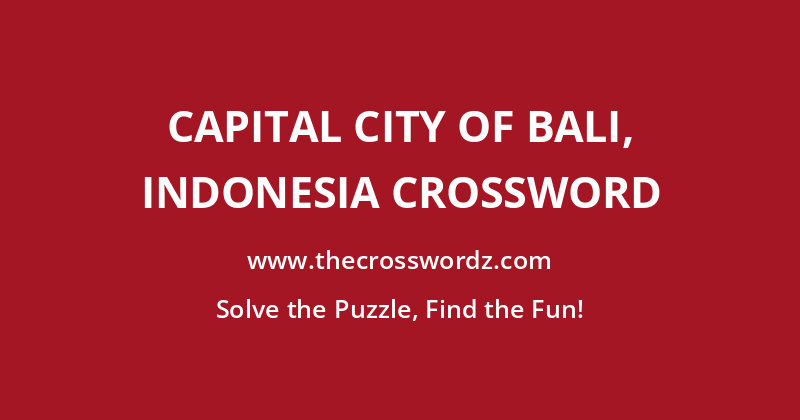 Capital city of Bali, Indonesia crossword