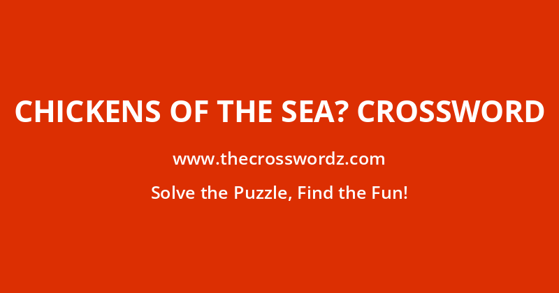 Chickens of the sea? crossword