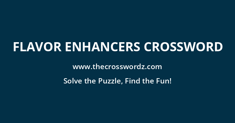 Flavor enhancers crossword