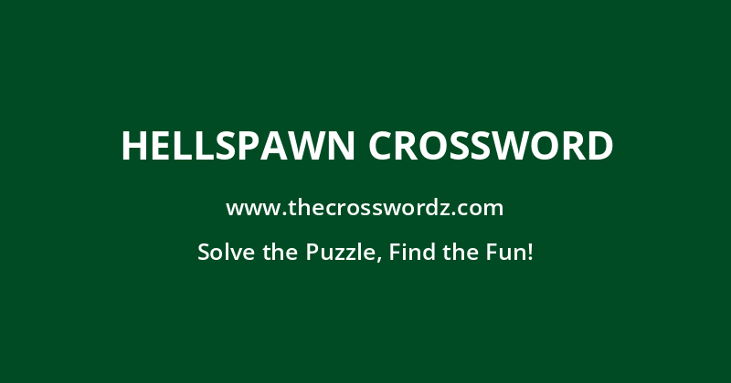Hellspawn crossword