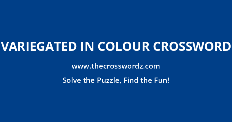 Variegated in colour crossword