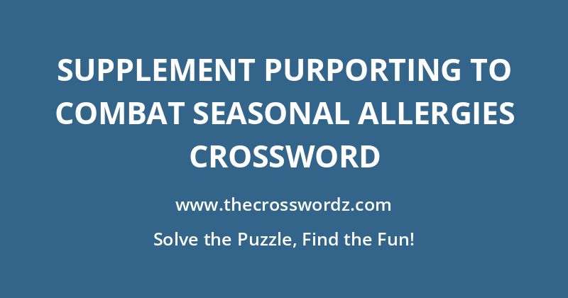 Supplement purporting to combat seasonal allergies crossword