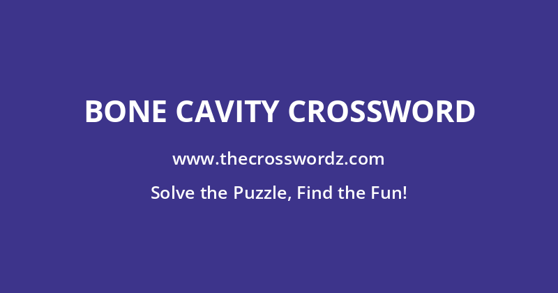Bone cavity crossword