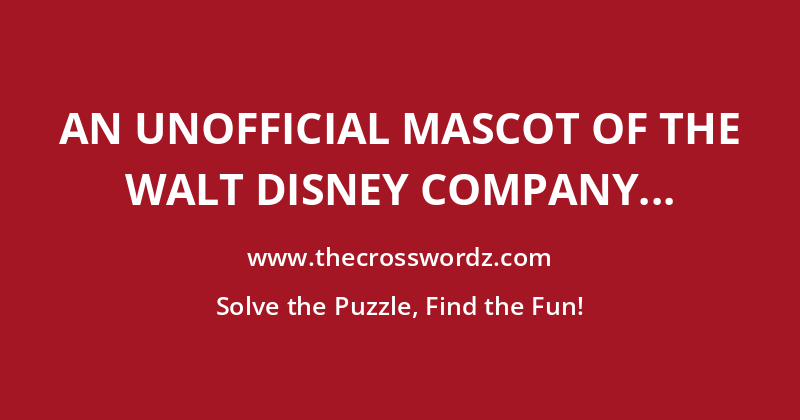 An unofficial mascot of the Walt Disney Company crossword