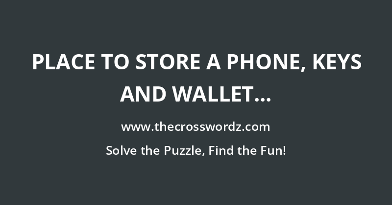 Place to store a phone, keys and wallet crossword