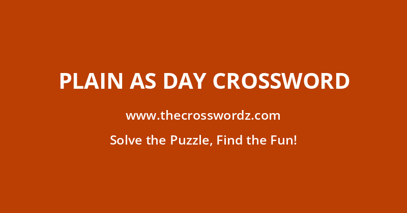 Plain as day crossword