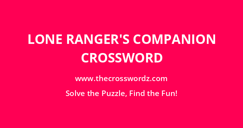 Lone Ranger’s companion crossword