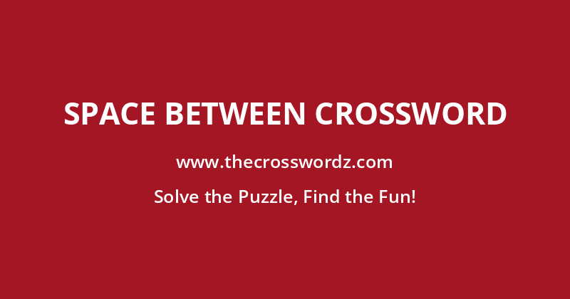 Space between crossword