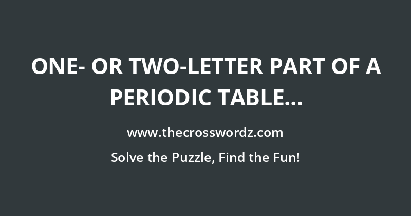One- or two-letter part of a periodic table entry, and a hint to the starts of … crossword
