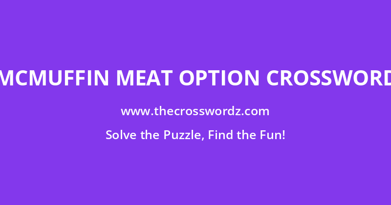 McMuffin meat option crossword