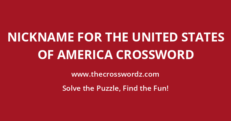 Nickname for the United States of America crossword