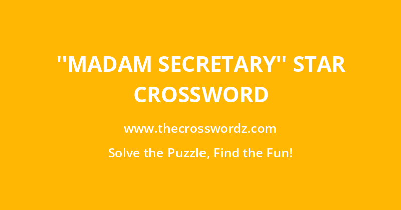 ”Madam Secretary” star crossword
