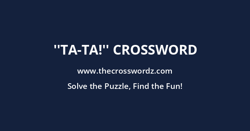 ”Ta-ta!” crossword