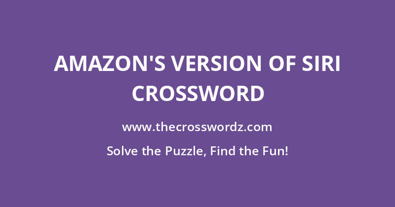 Amazon’s version of Siri crossword