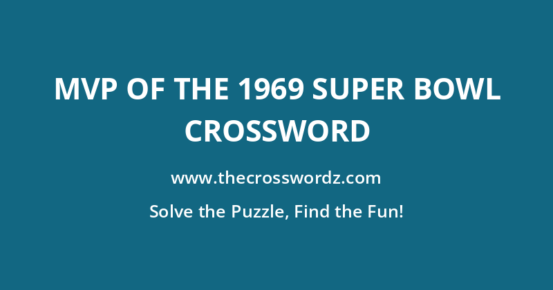 MVP of the 1969 Super Bowl crossword