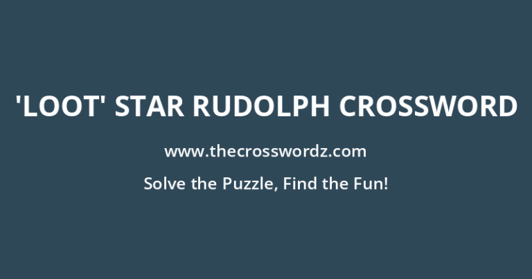 'LOOT' STAR RUDOLPH CROSSWORD