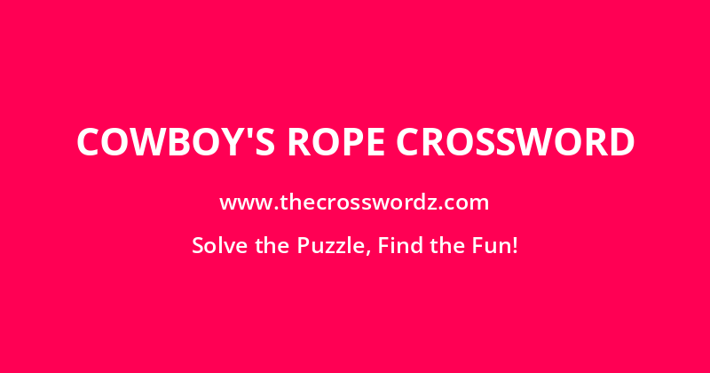 Cowboy’s rope crossword