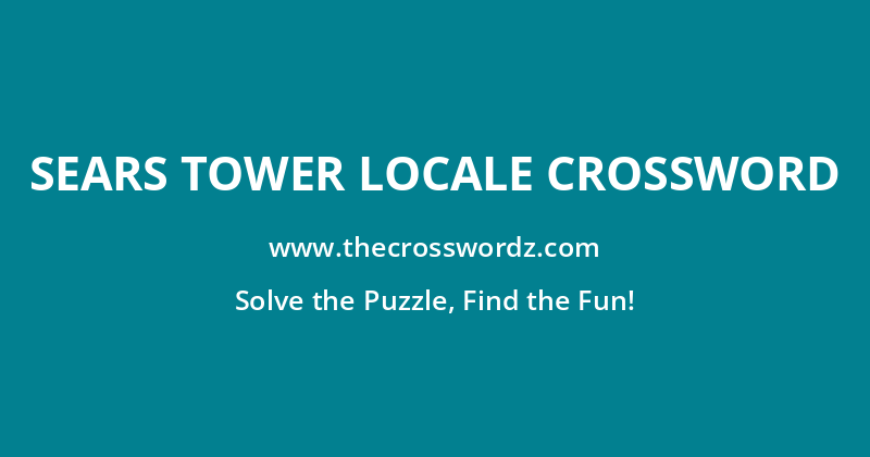 Sears Tower locale crossword