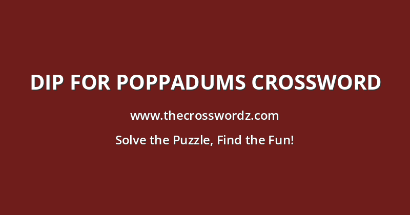 Dip for poppadums crossword