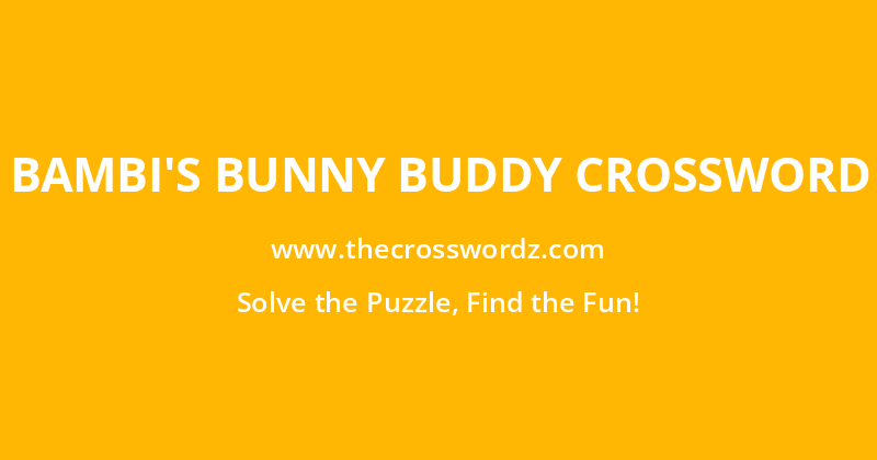 Bambi’s bunny buddy crossword