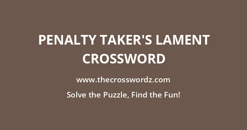 Penalty taker’s lament crossword