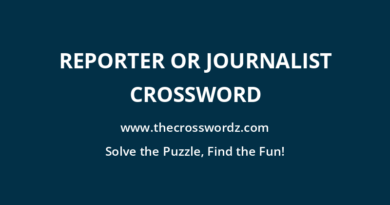 Reporter or journalist crossword