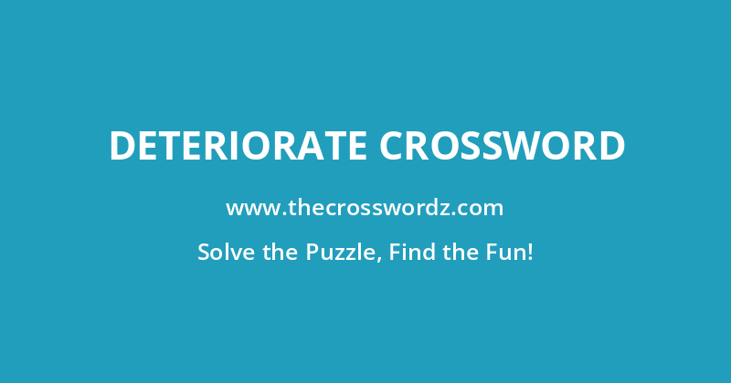 Deteriorate crossword