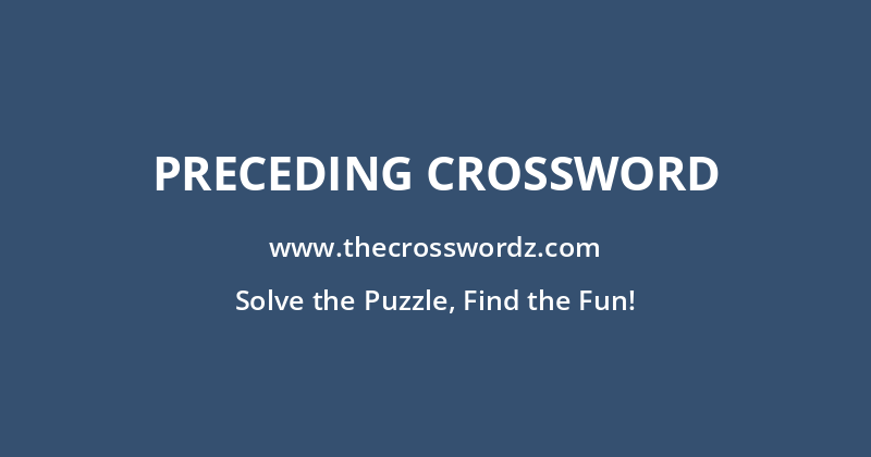 Preceding crossword
