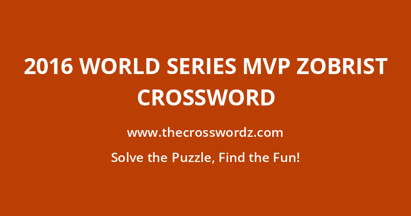2016 World Series MVP Zobrist crossword