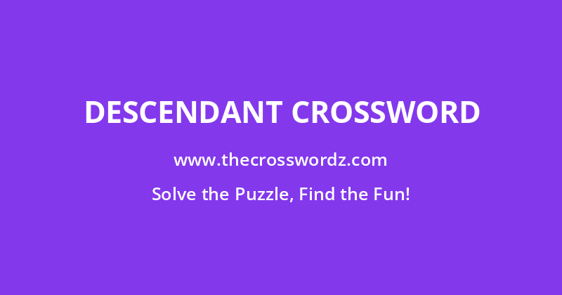 Descendant crossword